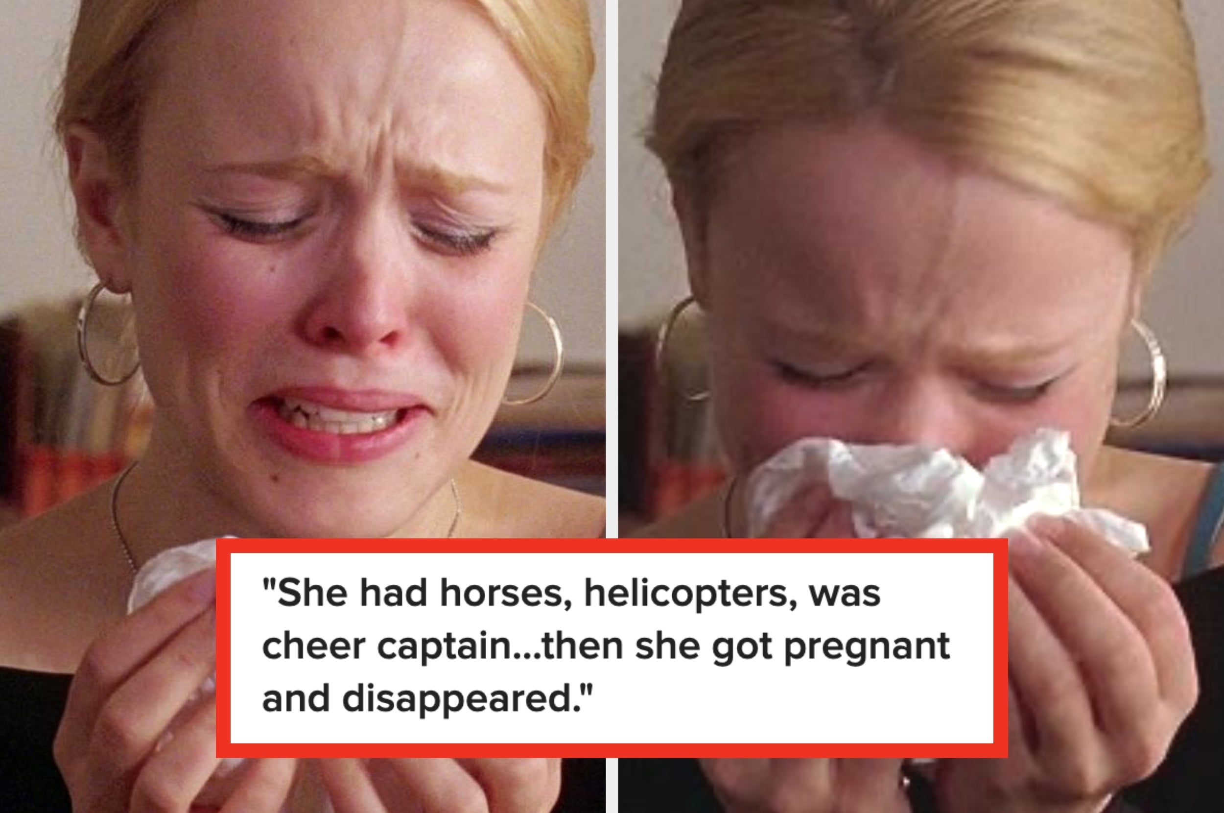 Two images of a person crying into tissues, with text overlay: "She had horses, helicopters, was cheer captain...then she got pregnant and disappeared."