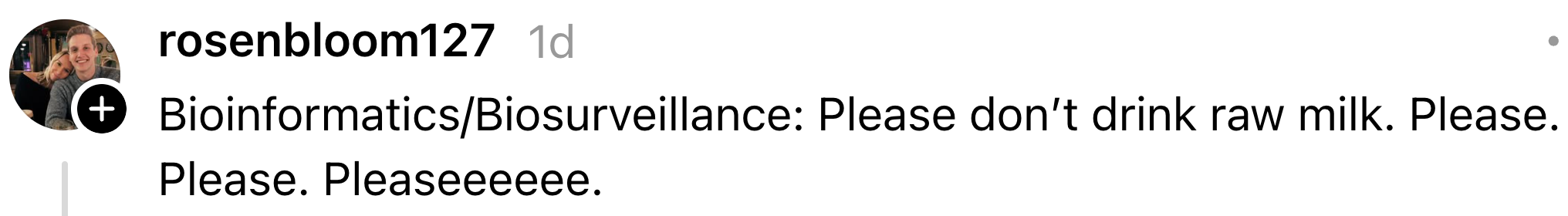 Comment informing  against drinking earthy   milk, utilizing the phrases "Please. Please. Pleaseeeeee."