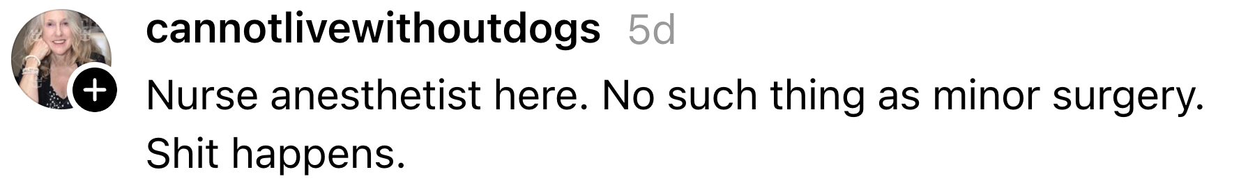  "Nurse anesthetist here. No specified  happening  arsenic  insignificant  surgery. Shit happens."
