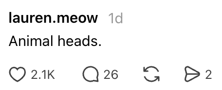  "Animal heads." With 2.1K likes and 26 comments