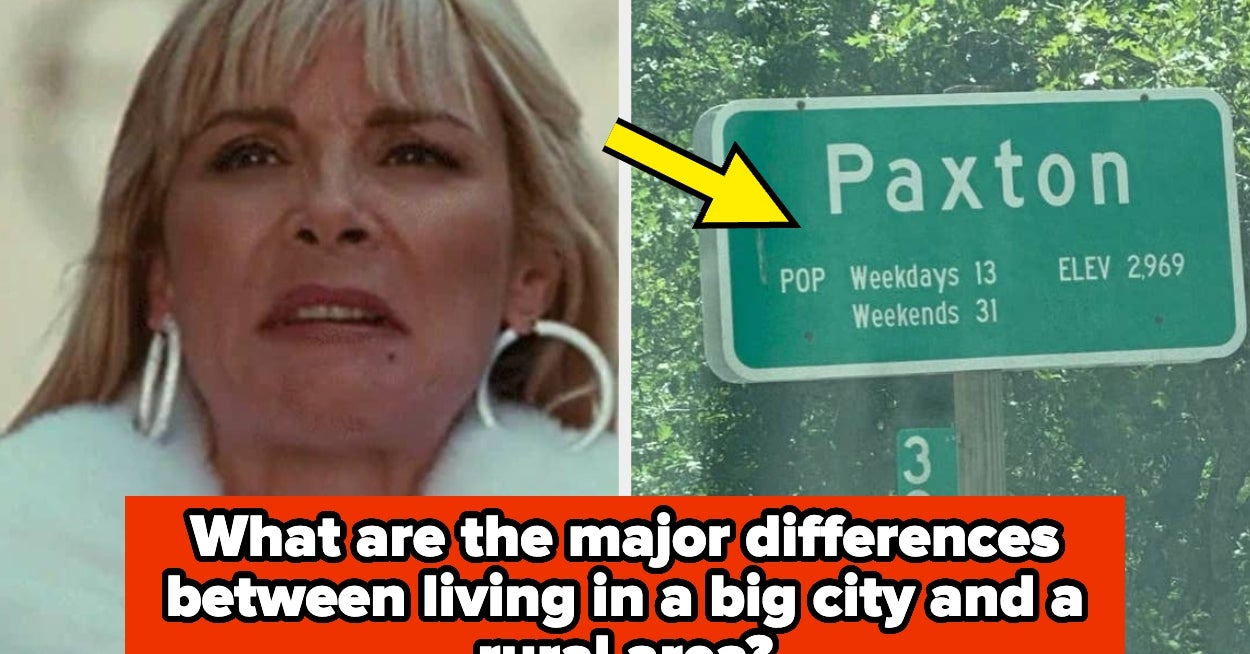 People Who've Lived In Both A Big City And A Rural Town, Share The Major Differences