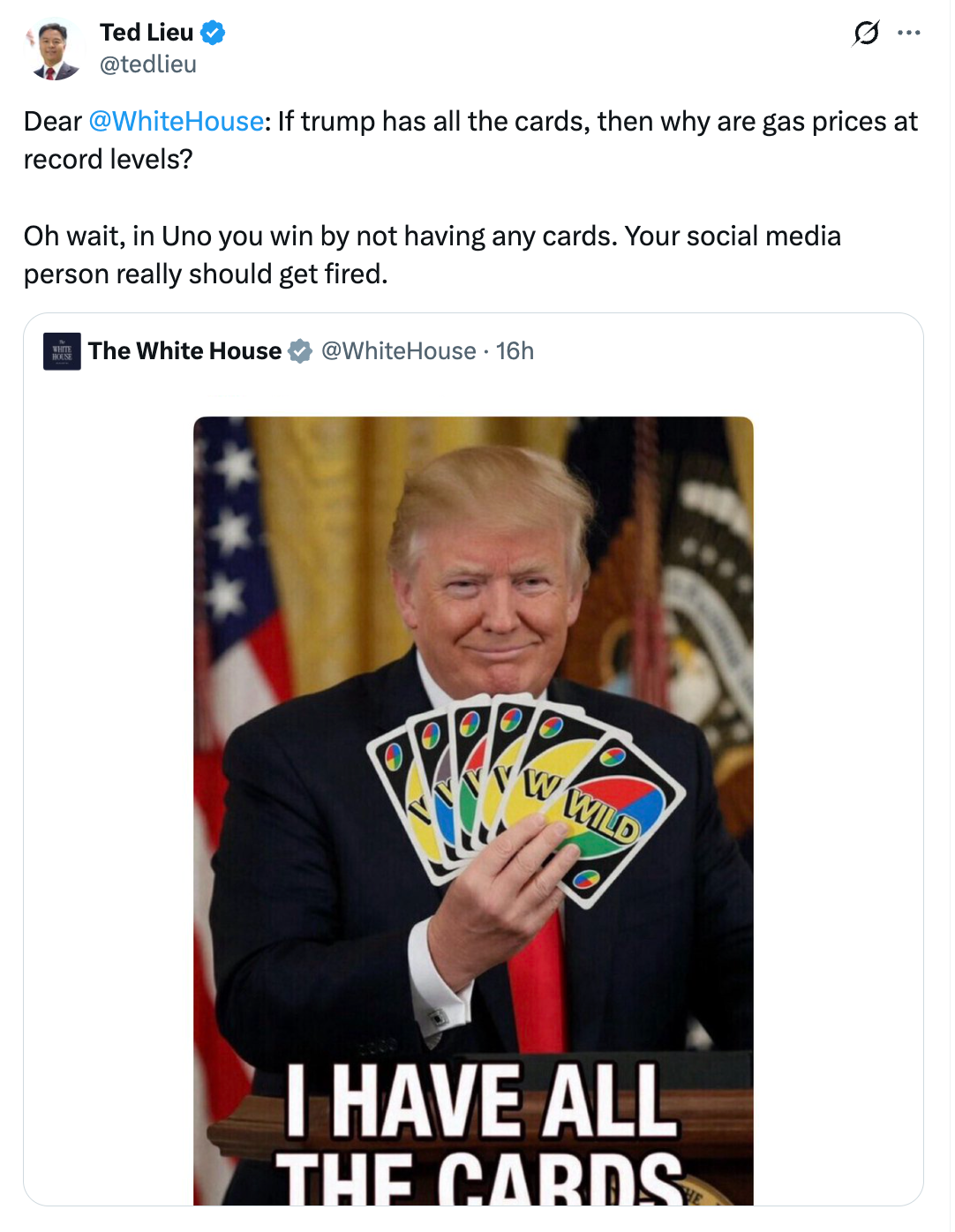 A tweet by Ted Lieu mocks Trump holding UNO cards, questioning state  prices astatine  grounds   levels and mentioning the White House