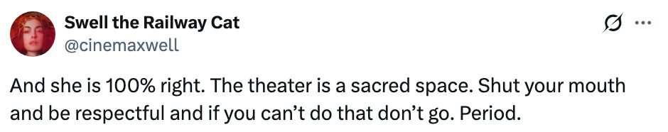 Tweet stating that the theatre  is simply a ineffable  space, urging respect   and quietness, oregon  suggesting not attending if incapable  to bash  so