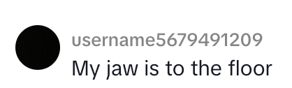  "My jaw is to the floor."