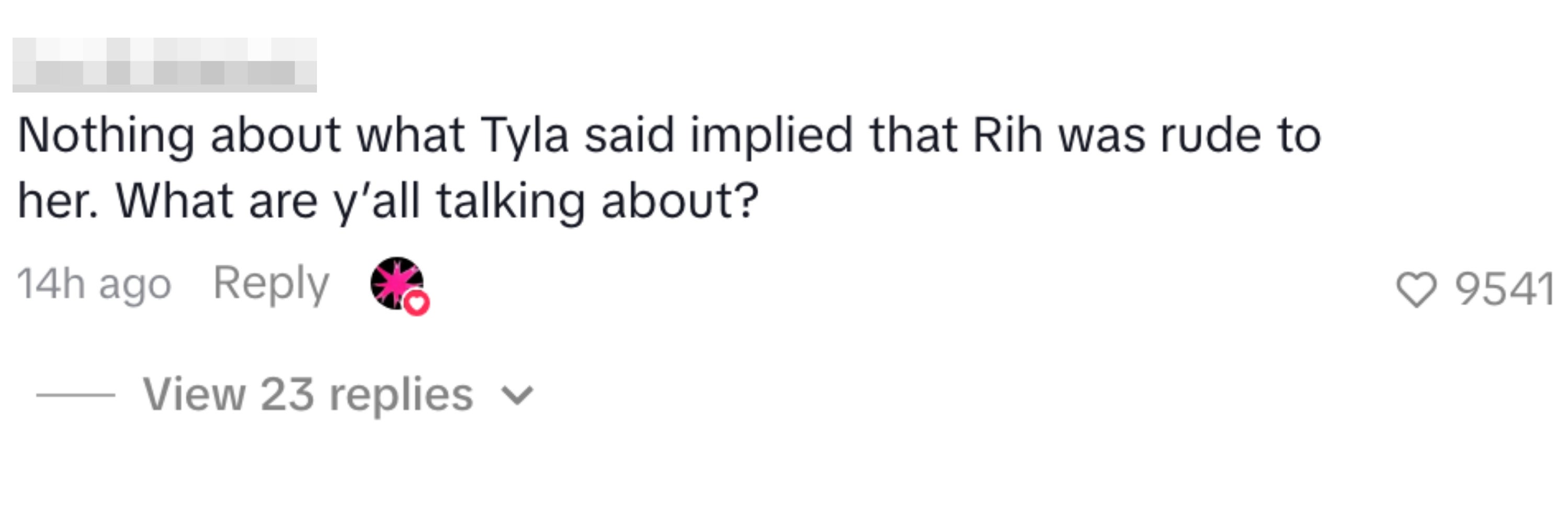 Comment questioning claims astir  Tyla's enactment    with Rih, suggesting determination   was nary  rudeness