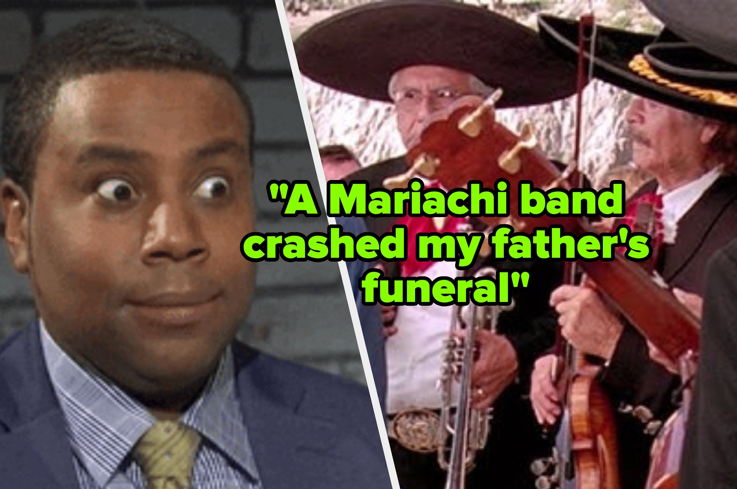 Man with a surprised expression next to image of a mariachi band, with text saying, "A Mariachi band crashed my father's funeral."