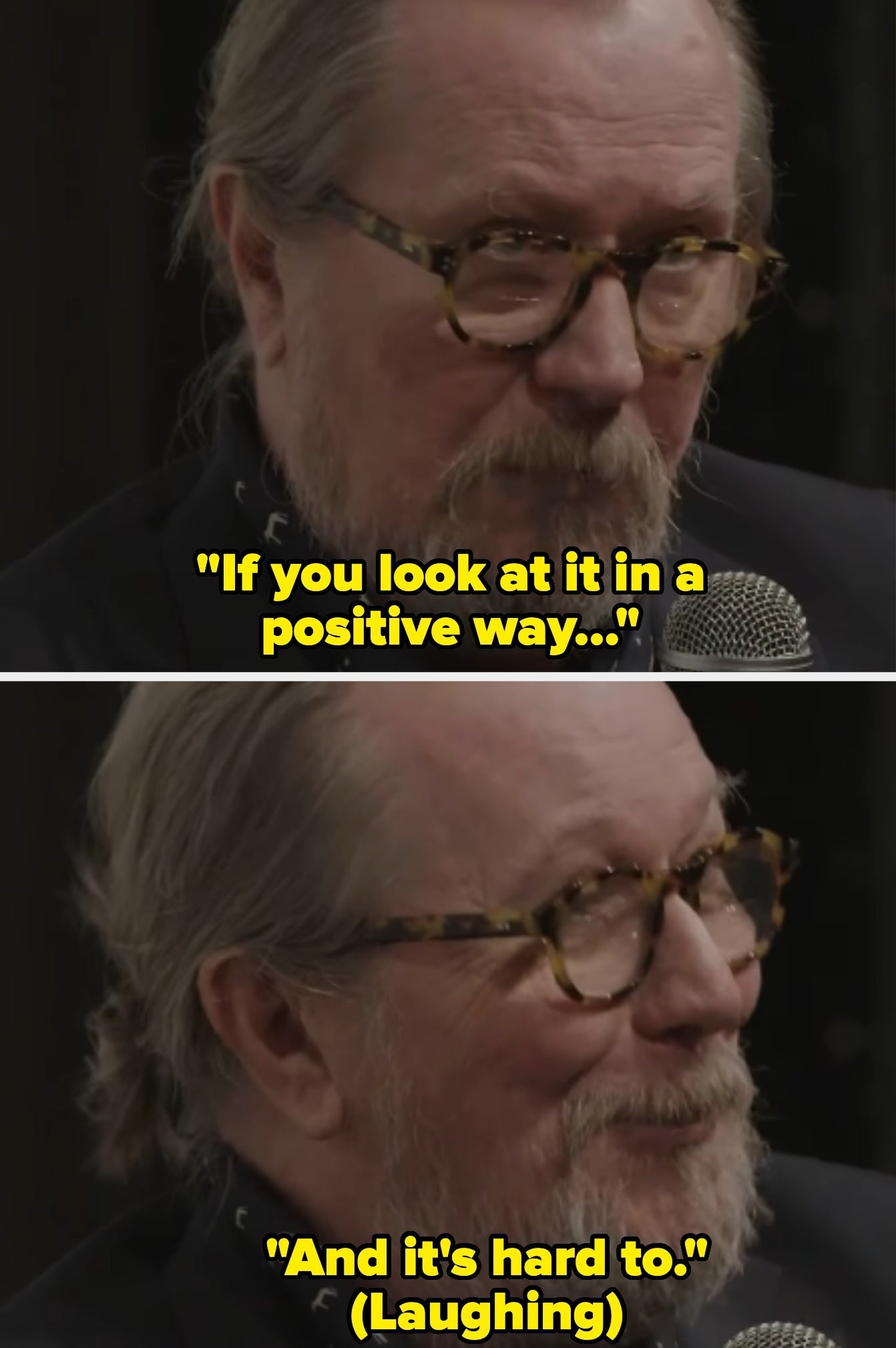  "If you look   astatine  it successful  a affirmative  way... And it's hard   to." (Laughing)