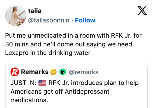 Tweet by Talia humorously suggests RFK Jr. would request   Lexapro aft  30 minutes with her. Screenshot includes a quality    header  astir  RFK Jr.'s medicine  plan