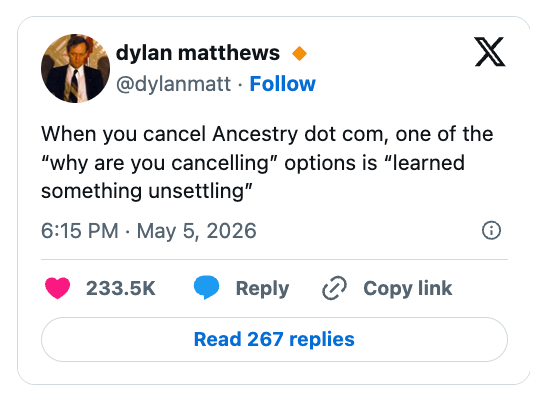 Tweet by Dylan Matthews astir  Ancestry.com asking if you're canceling owed  to learning thing  unsettling