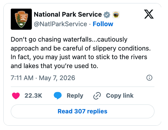 National Park Service tweet warns astir  slippery conditions adjacent   waterfalls, suggesting to instrumentality   to acquainted  rivers and lakes