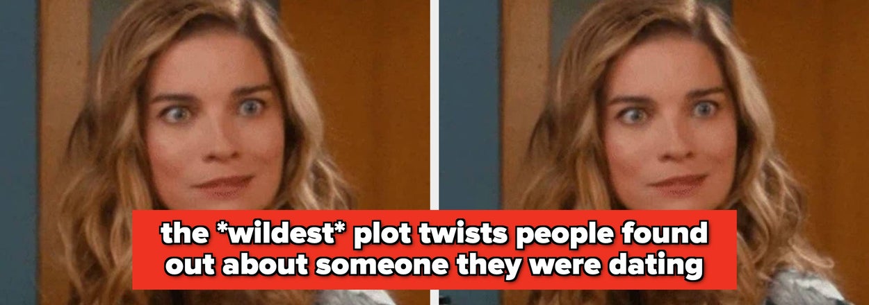 19 Shocking Plot Twists People Learned About The Person They Were Dating, And My Jaw Is On The Floor