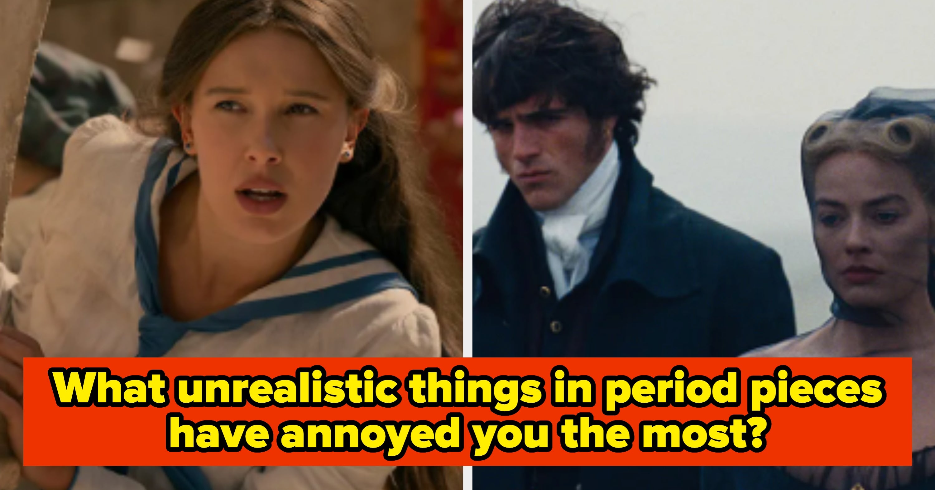 Tell Us The Unrealistic Things In Period TV And Movies That Took You Way Out Of The Moment