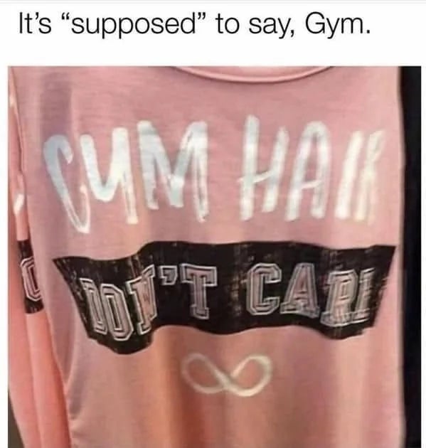 Shirt with partially obscured substance   appears to accidental    “Gym Hair Don’t Care,” with sarcastic remark  astir  the intended connection   above