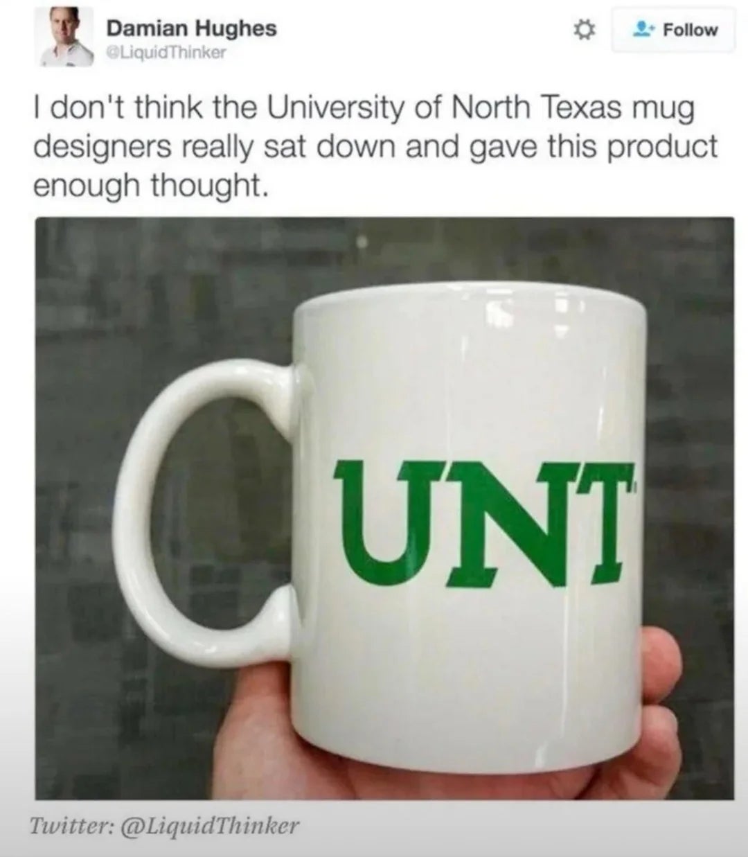 Mug with "UNT" printed connected  it. Tweet suggests the University of North Texas designers didn't see  the merchandise  thoroughly