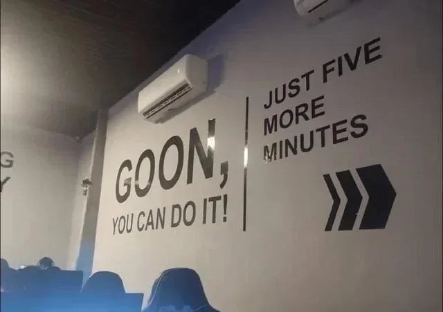 Motivational partition  substance   successful  a country   reads, "GOON, YOU CAN DO IT! JUST FIVE MORE MINUTES" with a ample  arrow pointing right