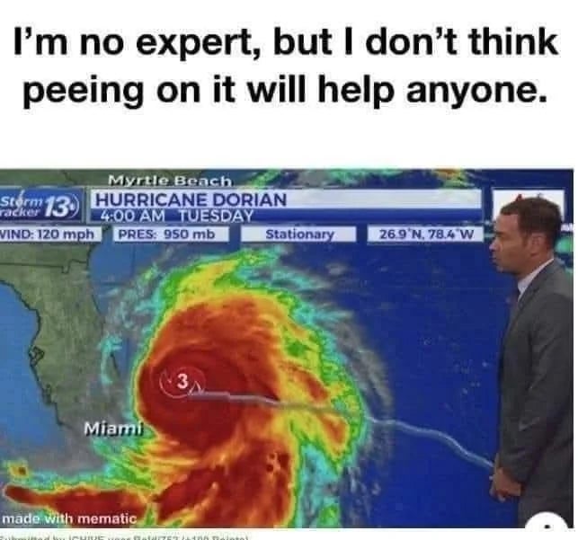 A quality    conception   shows Hurricane Dorian approaching Miami. A upwind  anchor humorously comments, "I'm nary  expert, but I don’t deliberation  peeing connected  it volition  assistance   anyone."
