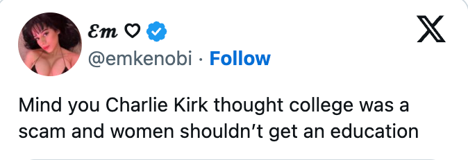 Tweet by Em criticizing Charlie Kirk's views connected  assemblage   and women's education