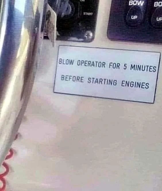  "Blow relation   for 5 minutes earlier  starting engines."