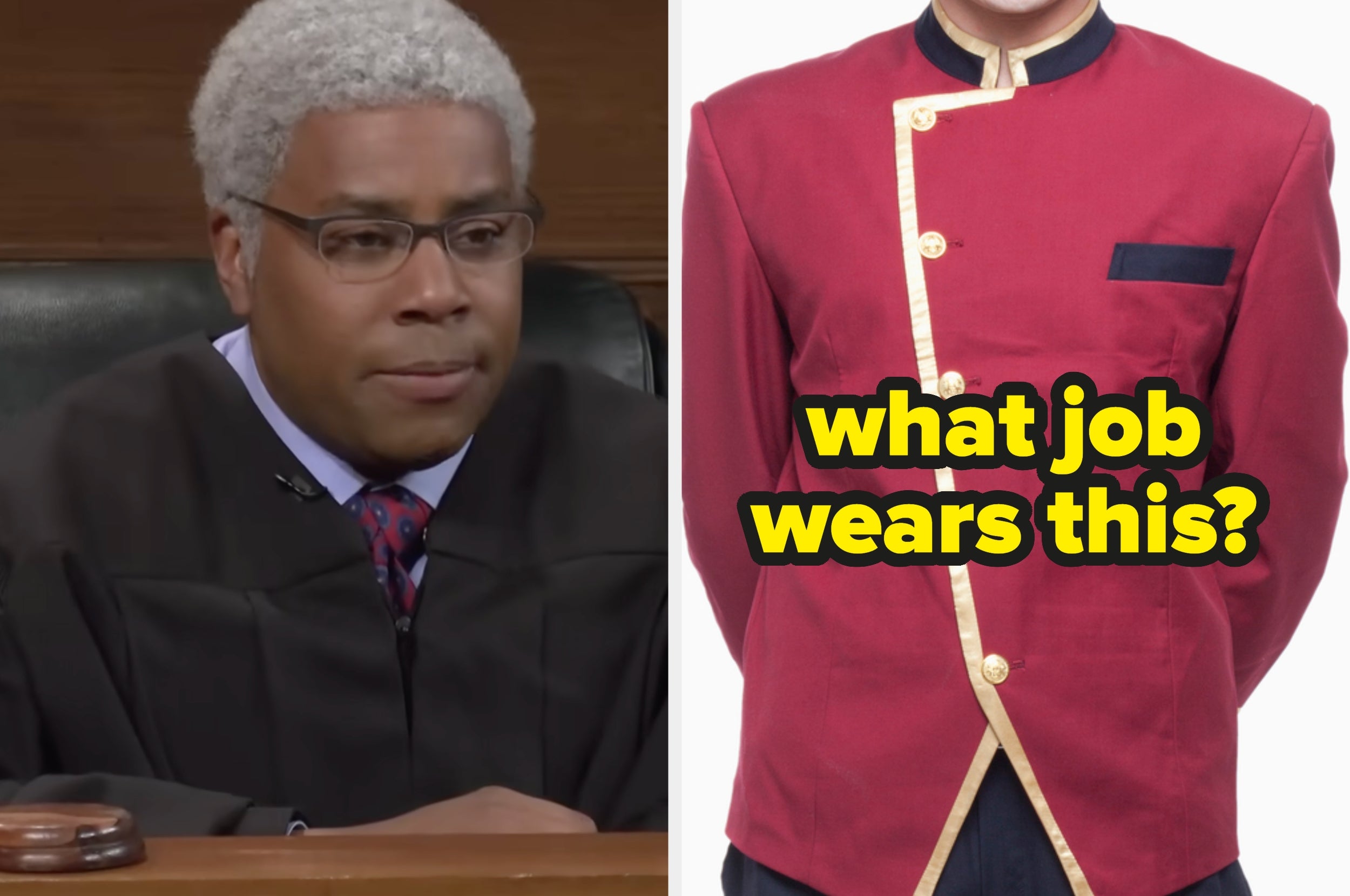 A person in a judge robe sits, and a maroon jacket with gold trim is shown next to text: "what job wears this?"