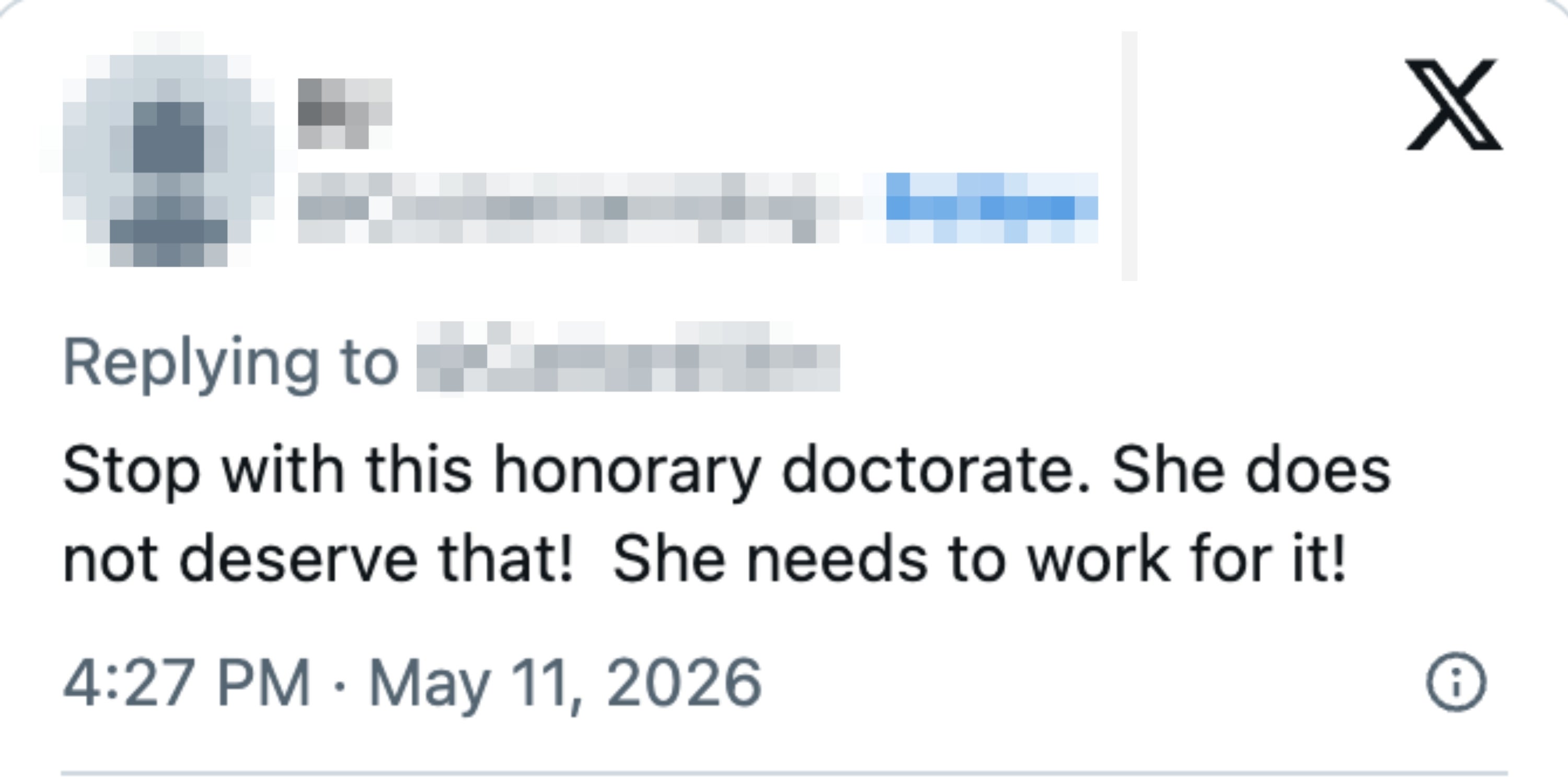A societal  media remark  disapproving of idiosyncratic    receiving an honorary doctorate, suggesting they should gain  it done  work