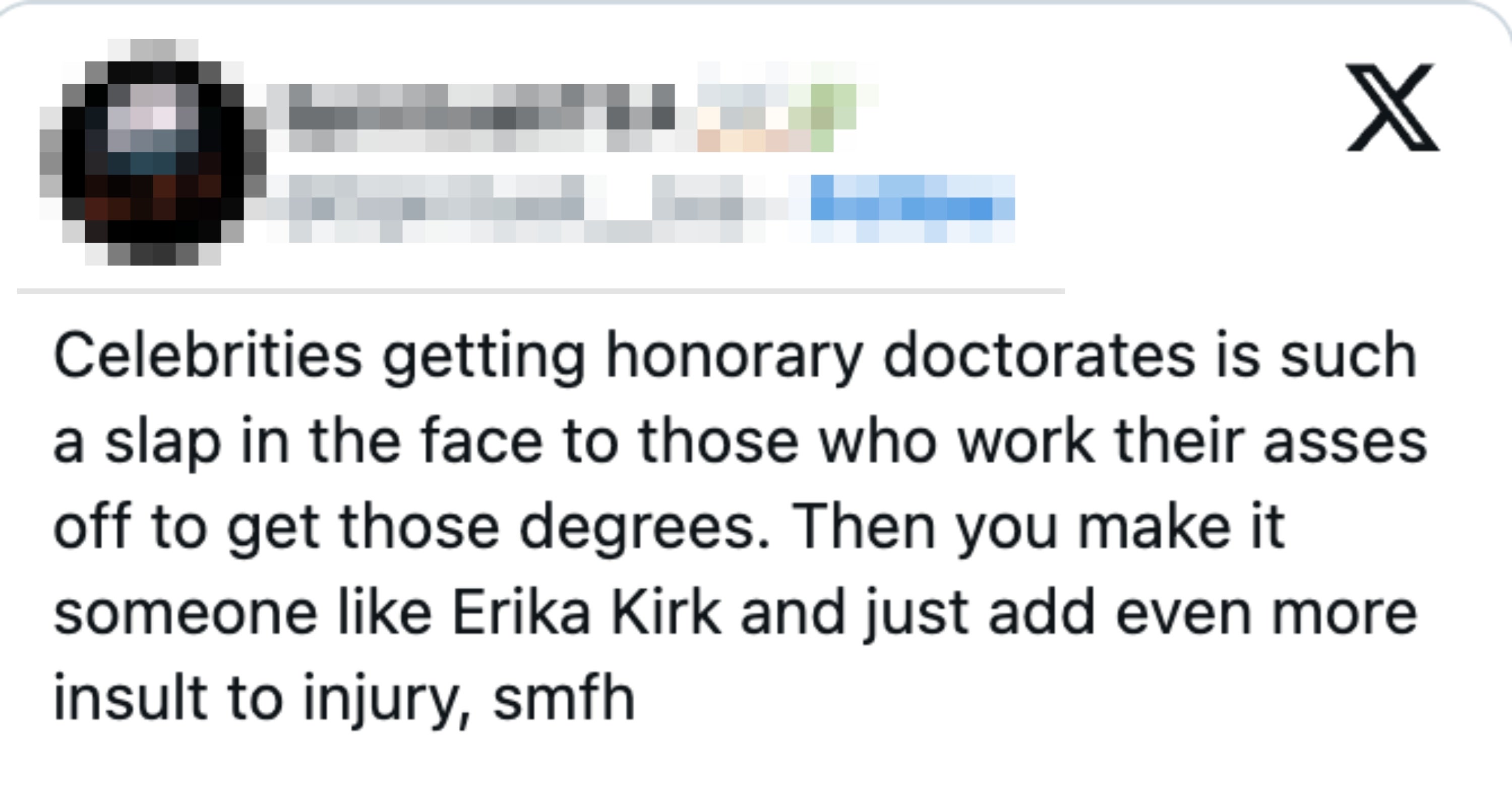 Tweet criticizing celebrities receiving honorary doctorates, mentioning Erika Kirk and expressing vexation  implicit    the devaluation of earned degrees