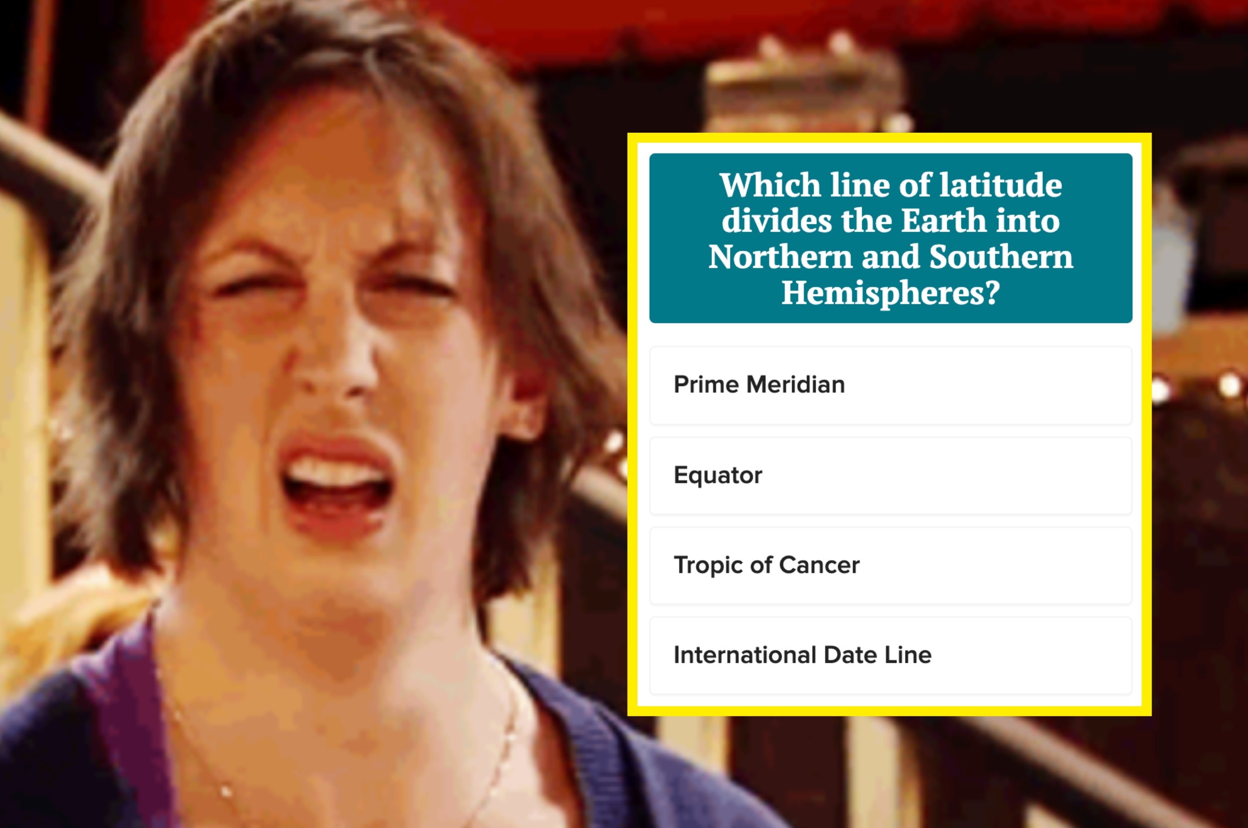Person making a confused face next to a quiz question asking which line of latitude divides the Earth into Northern and Southern Hemispheres