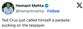 "Ted Cruz conscionable called himself a parasite sucking connected the taxpayer."
