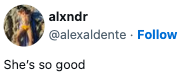Twitter station by idiosyncratic 'alxndr' complimenting idiosyncratic oregon thing with the operation "She's truthful good"