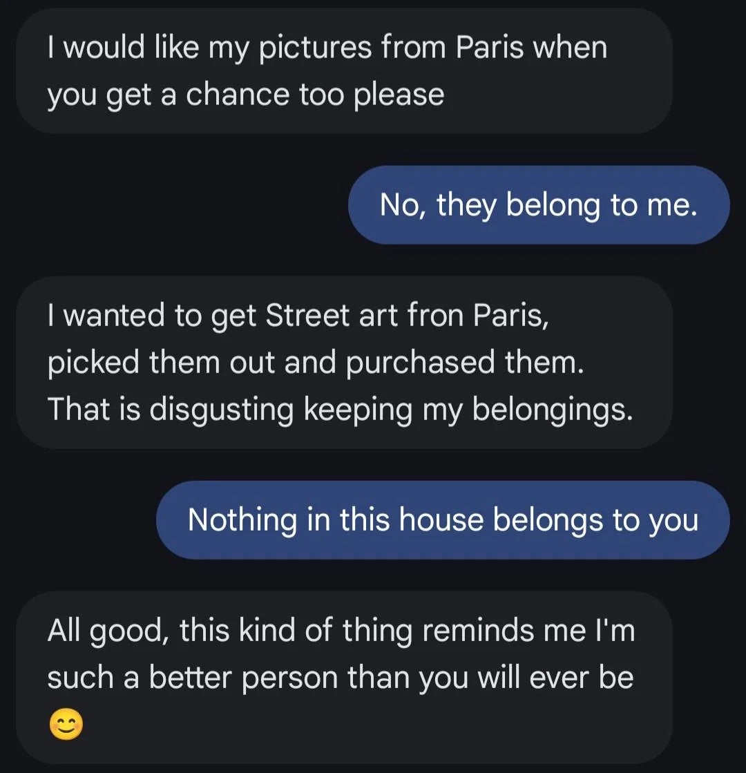 A conversation about possession of pictures and art from Paris, involving a debate over ownership and a statement about personal superiority
