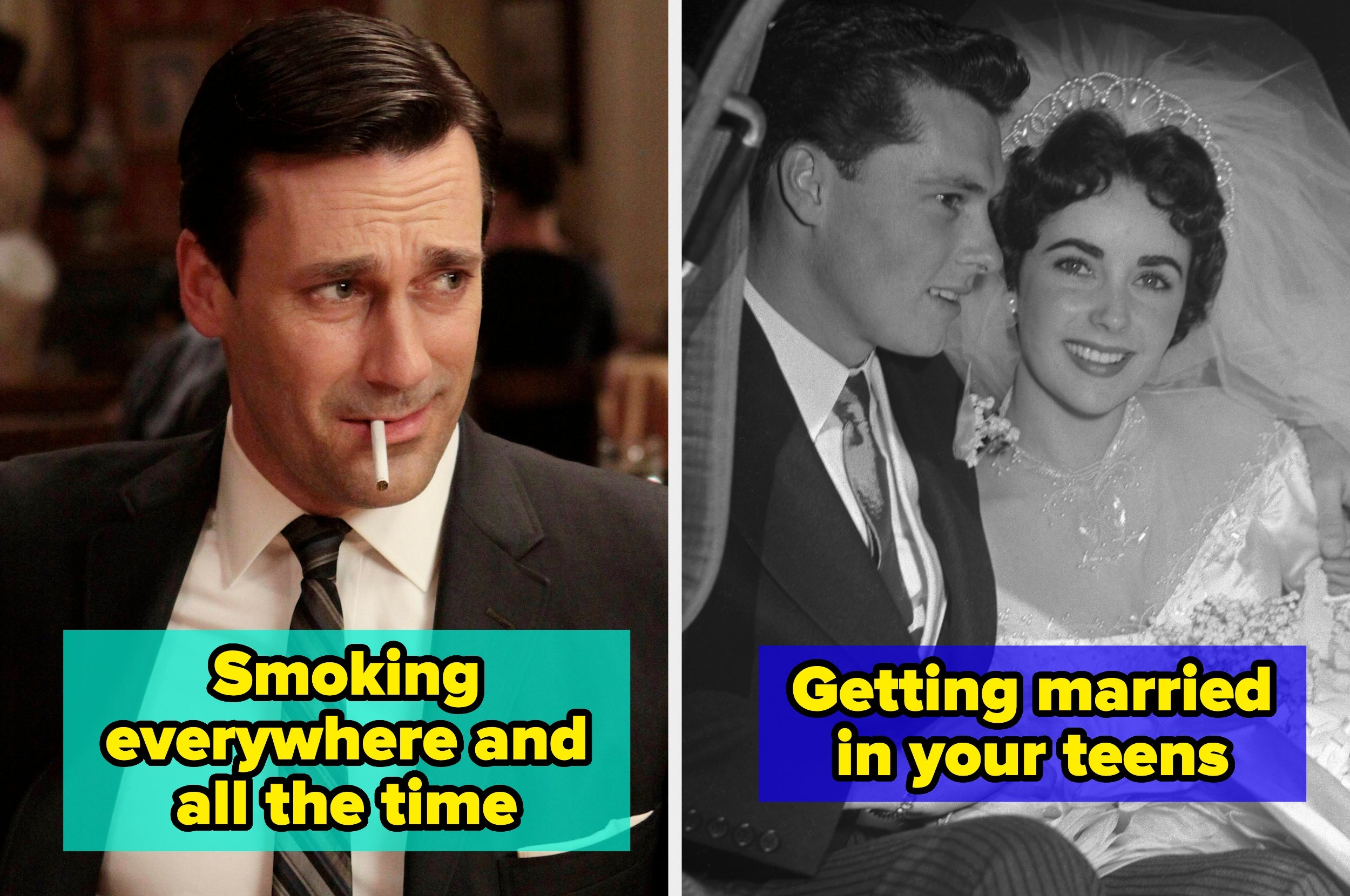 Split image: Left shows a man in a suit smoking; right shows a bride and groom in a vintage photo. Text: "Smoking everywhere and all the time," "Getting married in your teens."