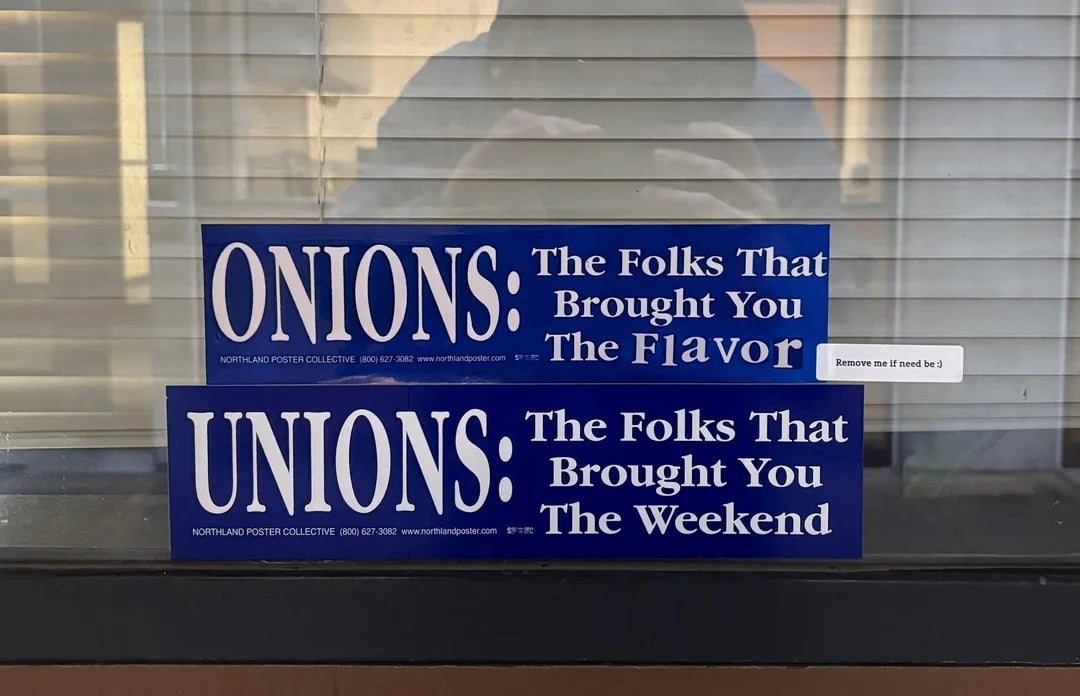 Bumper sticker comparison: "ONIONS: The Folks That Brought You The Flavor" and "UNIONS: The Folks That Brought You The Weekend."
