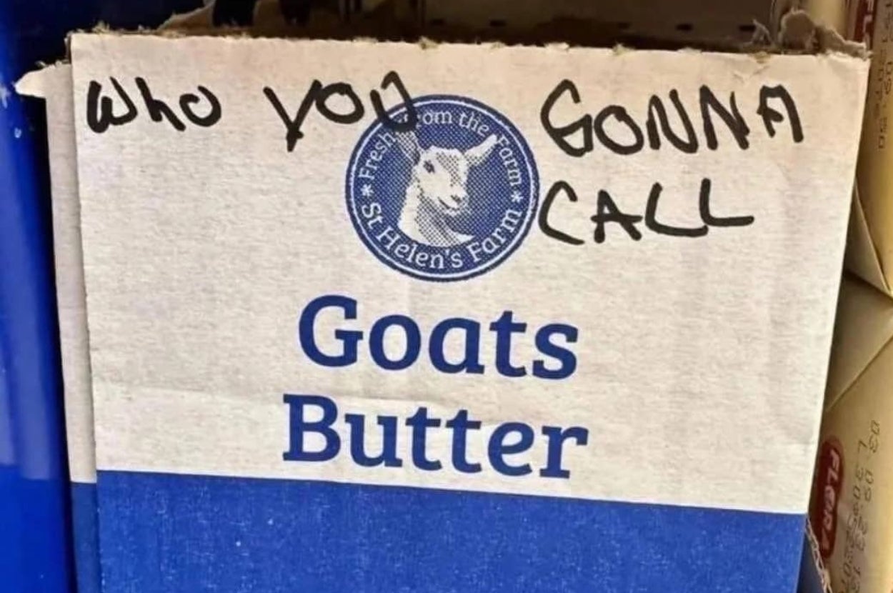 Goat butter packaging humorously graffiti-ed with "Who you gonna call," referencing the famous song