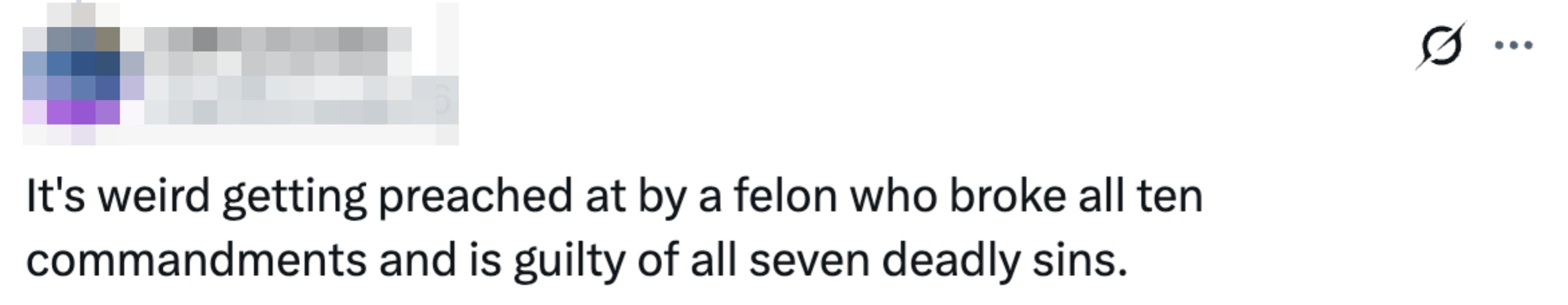 Tweet reads "It's weird getting preached at by a felon who broke all ten commandments and is guilty of all seven deadly sins"