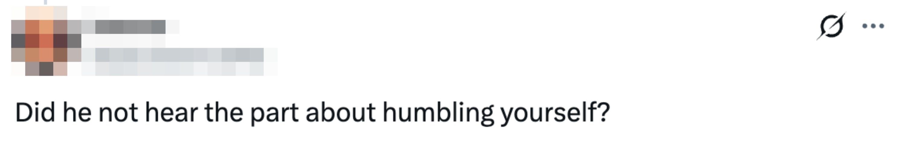 Tweet reads "Did he not hear the part about humbling yourself"