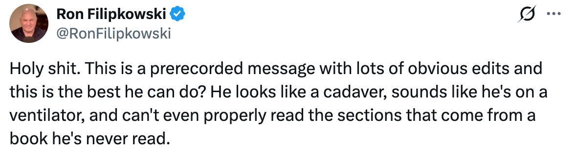 Tweet reads "Holy shit. This is a prerecorded message with lots of obvious edits and this is the best he can do? He looks like a cadaver, sounds like he's on a ventilator, and can't even properly read the sections that come from a book he's never read"