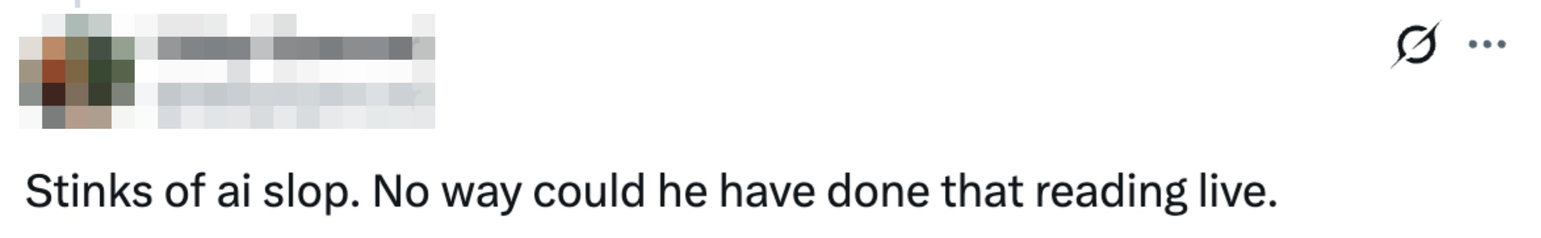 Tweet reads "Stinks of AI slop. No way could he have done that reading live"