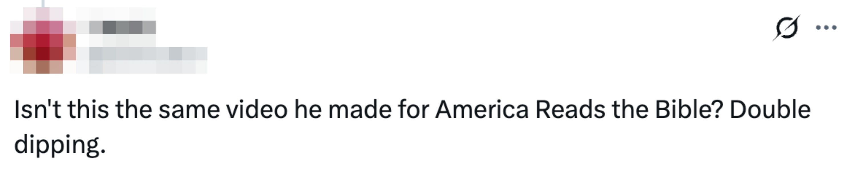 Tweet reads "Isn't this the same video he made for America Reads the Bible? Double dipping"