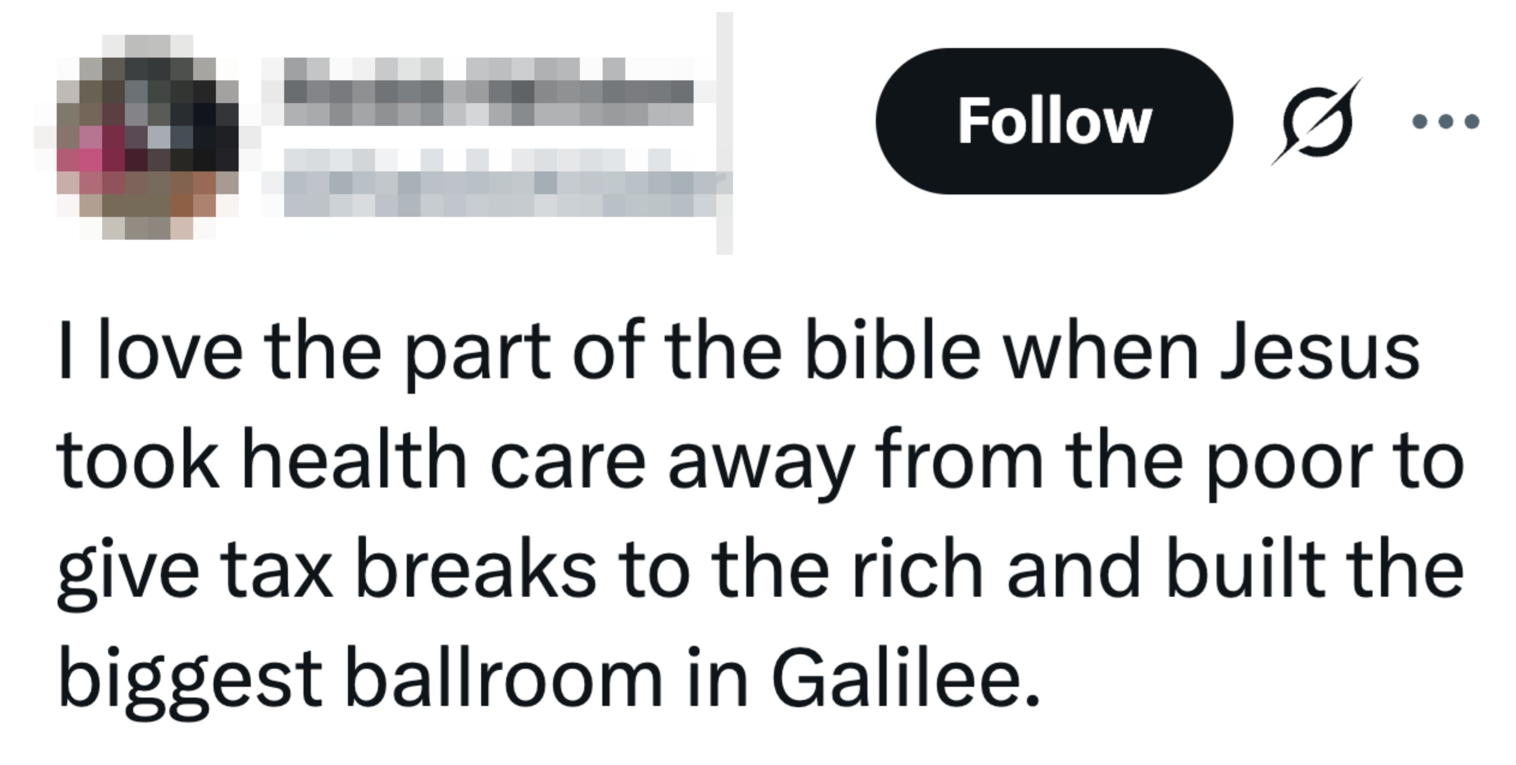 Tweet by Rabb Wilder satirically claims Jesus took healthcare from the poor for tax breaks for the rich and built a ballroom in Galilee