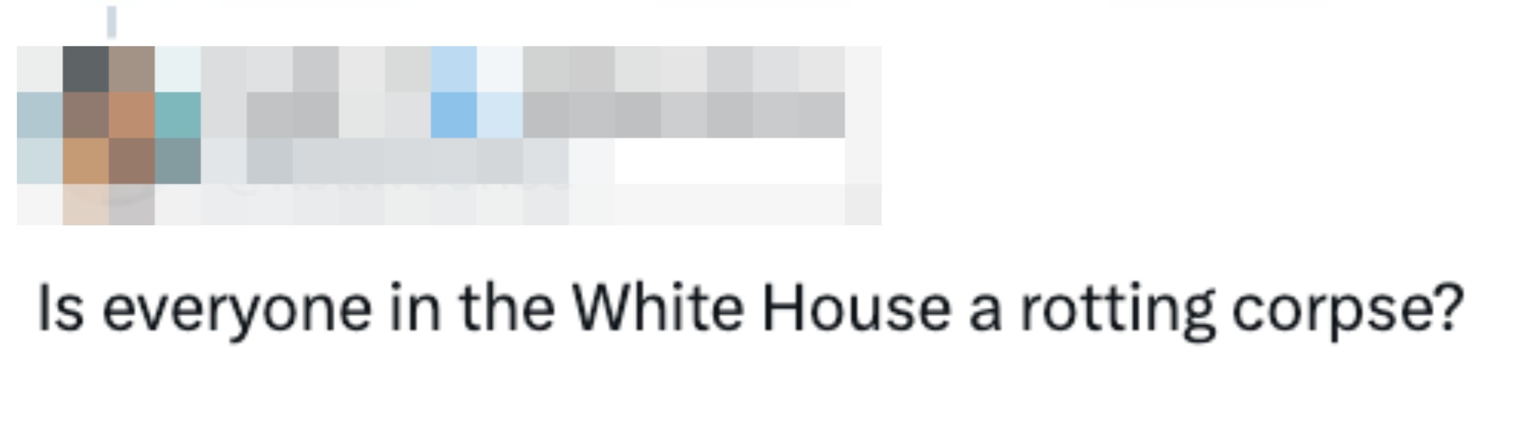 Tweet by Kelly woohoo: "Is everyone in the White House a rotting corpse?"