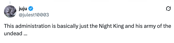 Tweet by user @julest10003: "This administration is basically just the Night King and his army of the undead..."