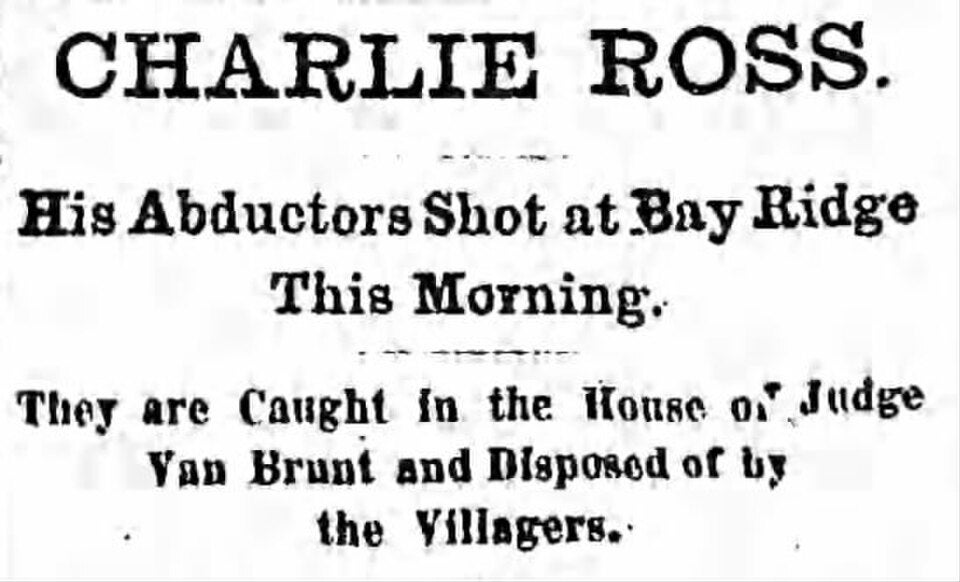 Headline astir  Charlie Ross, mentioning the shooting of his abductors astatine  Bay Ridge and their seizure  and destiny  astatine  Judge Van Brunt's house