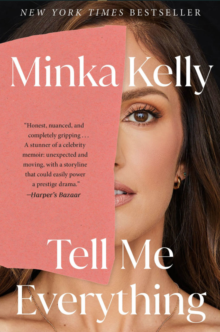 Book cover of "Tell Me Everything" by Minka Kelly, featuring a half-portrait of the author and a review quote from Harper's Bazaar