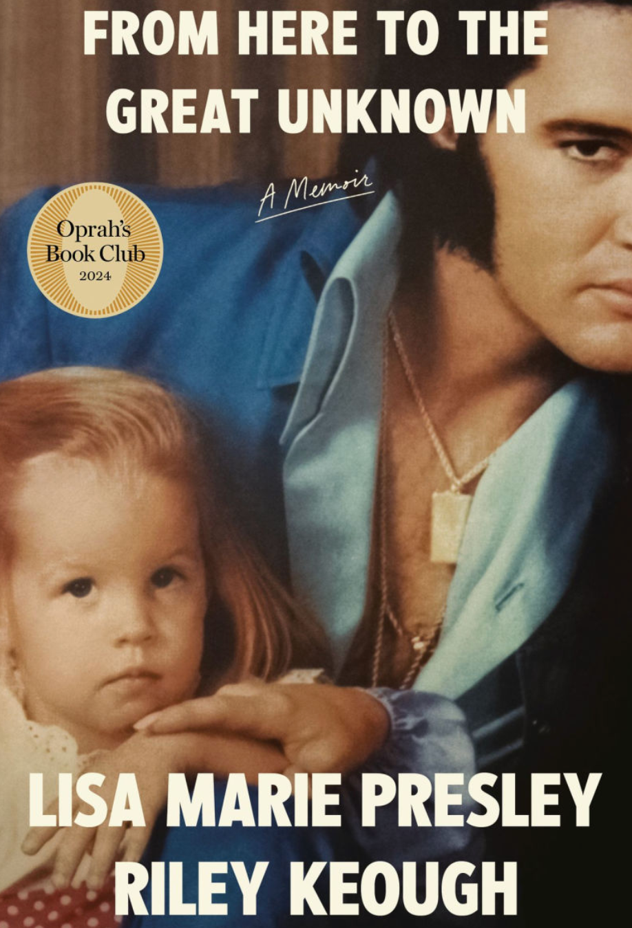 Book cover of "From Here to the Great Unknown: A Memoir" by Lisa Marie Presley and Riley Keough, Oprah's Book Club 2024 pick