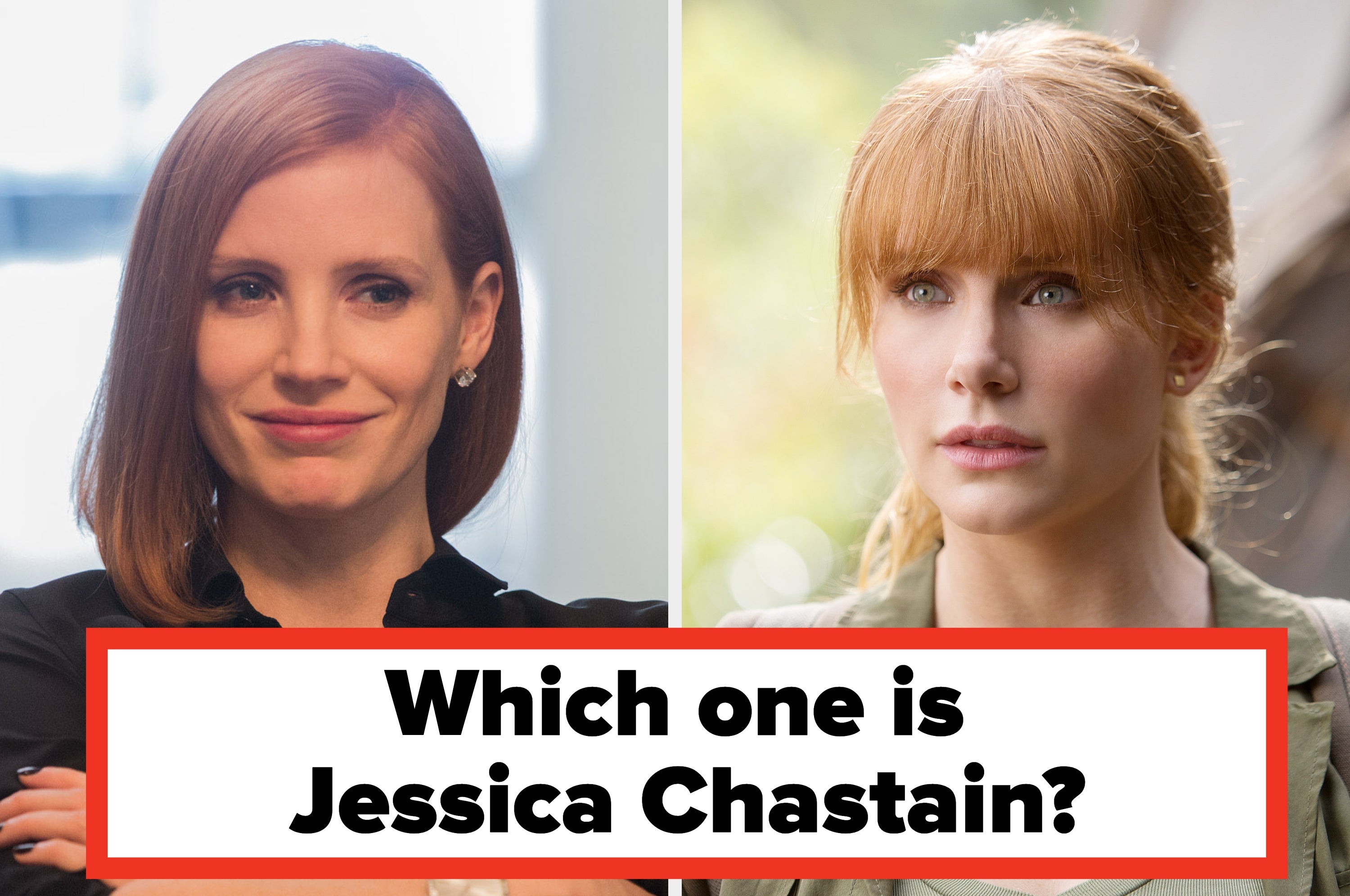Two side-by-side images of women with similar features. Caption asks, "Which one is Jessica Chastain?"