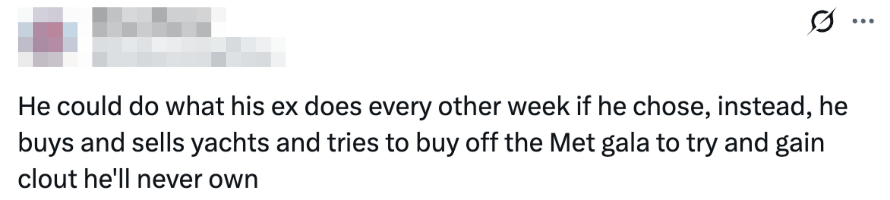 Tweet reads "He could do what his ex does every other week if he chose, instead, he buys and sells yachts and tries to buy off the Met gala to try and gain  clout he'll never own"