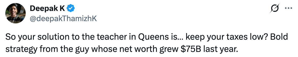 Tweet reads "So your solution to the teacher in Queens is keep your taxes low? Bold strategy from the guy whose net worth grew $75B last year"
