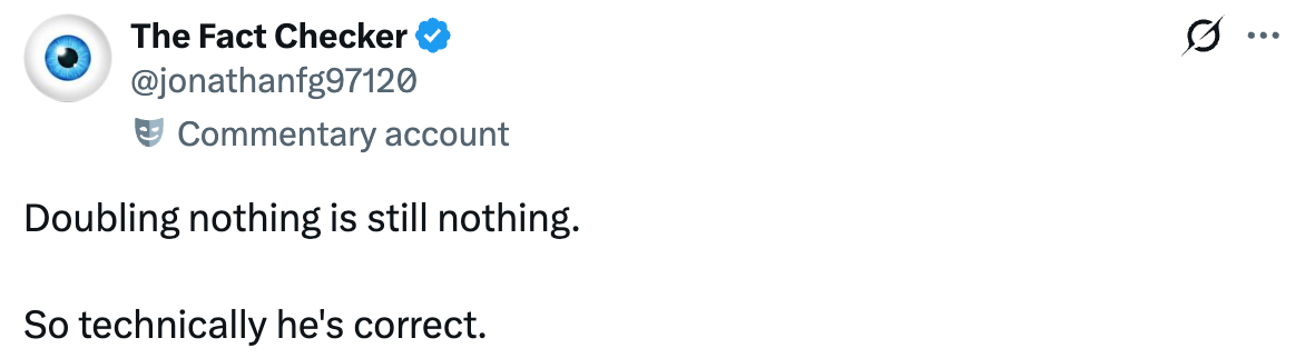 Tweet reads "Doubling nothing is still nothing. So technically he's correct"