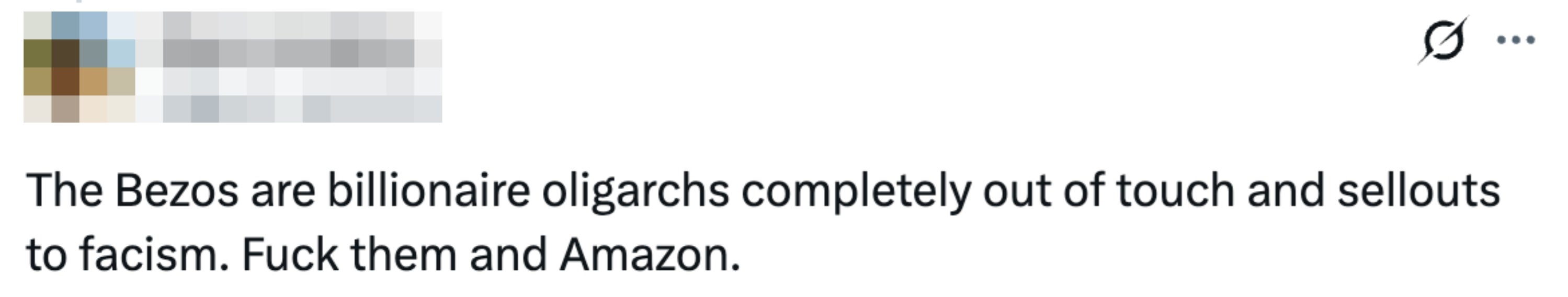 Tweet reads "The Bezos are billionaire oligarchs completely out of touch and sellouts to facism. Fuck them and Amazon"