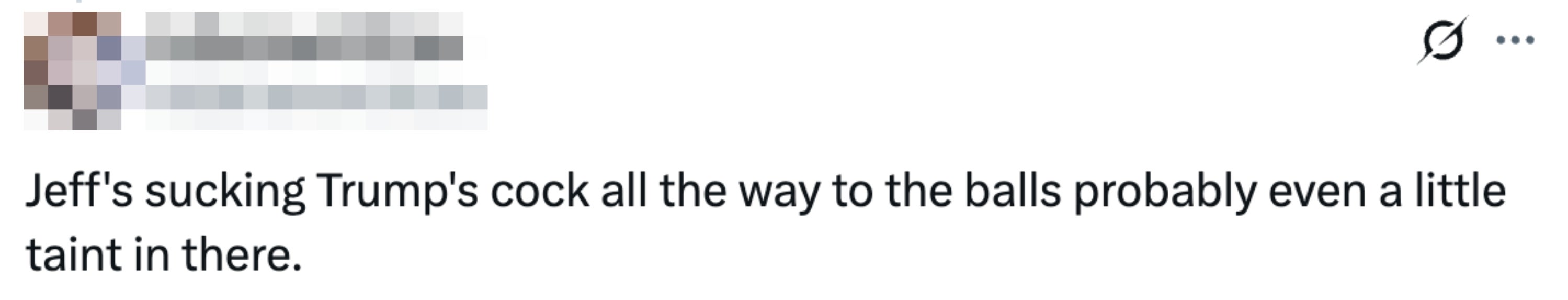 Tweet reads "Jeff’s sucking Trump’s cock all the way to the balls probably even a little taint in there"