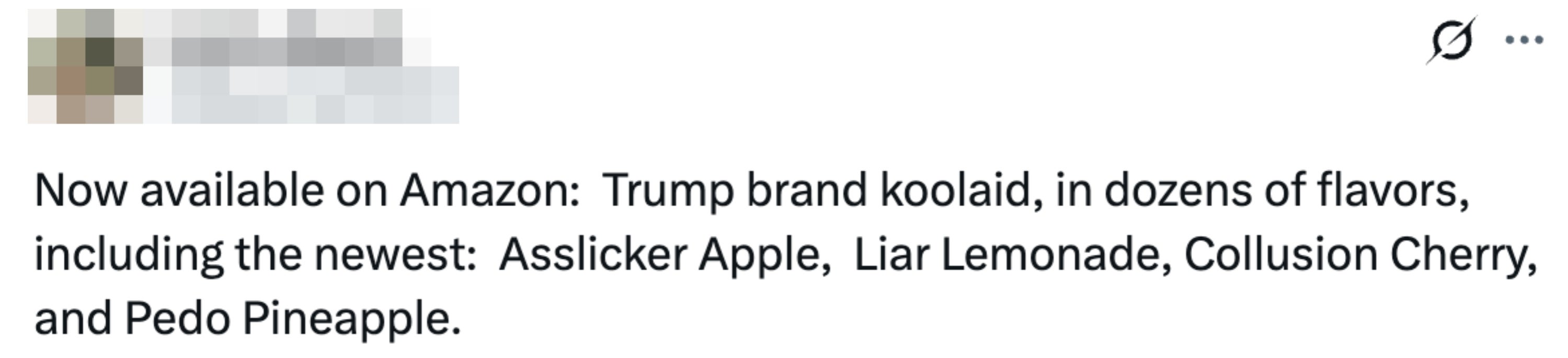 Tweet reads "Now available on Amazon:  Trump brand koolaid, in dozens of flavors, including the newest:  Asslicker Apple,  Liar Lemonade, Collusion Cherry, and Pedo Pineapple"